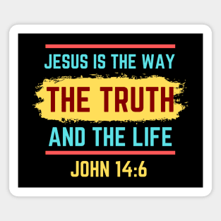 Jesus Is The Way The Truth And The Life | Bible Verse John 14:6 Magnet